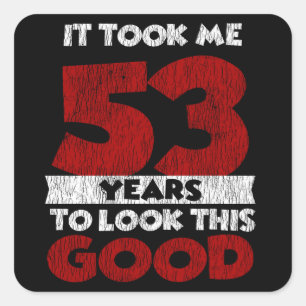 Adesivo Quadrado 53 Anos De Idade Me Fez Ficar Bem 53 Anos De Anive