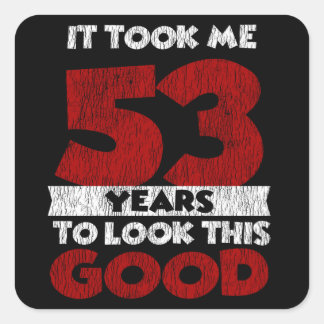 Adesivo Quadrado 53 Anos De Idade Me Fez Ficar Bem 53 Anos De Anive