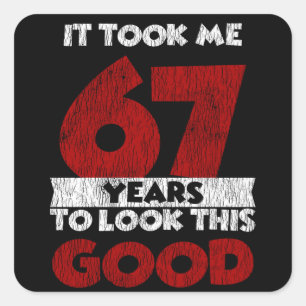 Adesivo Quadrado 67 Anos De Idade Me Fez Ficar Bem 67 Anos De Anive