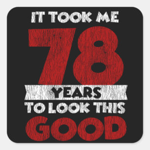 Adesivo Quadrado 78 Anos De Idade Me Fez Parecer Bom 78 Anos De Ani
