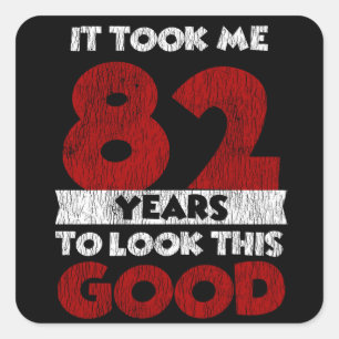 Adesivo Quadrado 82 Anos De Idade Me Fez Ficar Bem No 82º Anivers