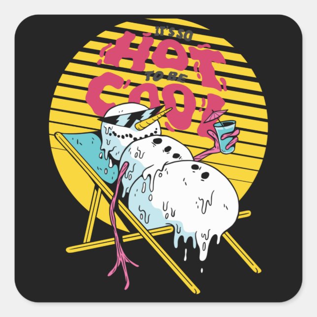 Adesivo Quadrado A derreter Snowman Tão quente a ser legal (Frente)