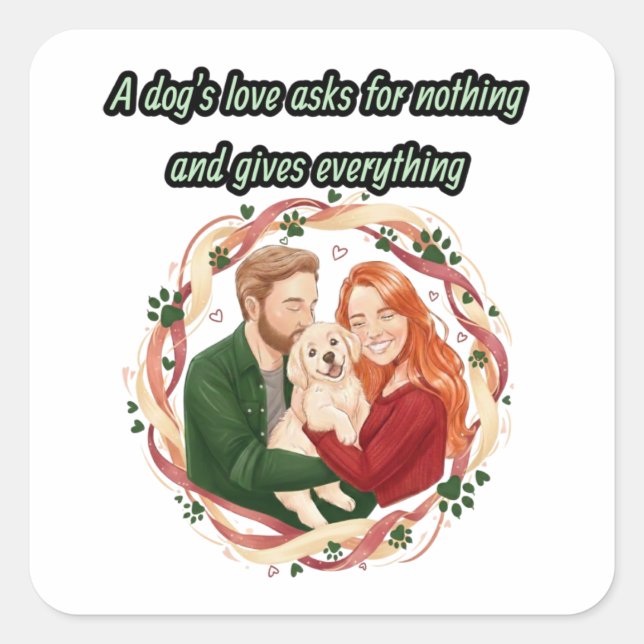 Adesivo Quadrado A dog's love asks for nothing and gives everything (Frente)