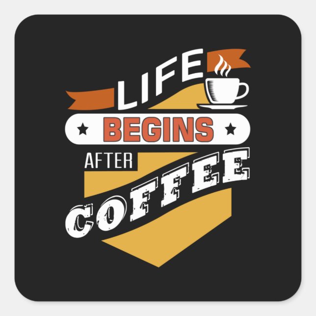 Adesivo Quadrado A Vida Começa Após O Café (Frente)