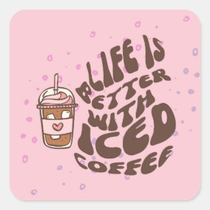 Adesivo Quadrado A Vida É Melhor Com Café Gelado