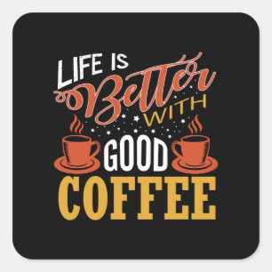 Adesivo Quadrado A vida é melhor com o café bom