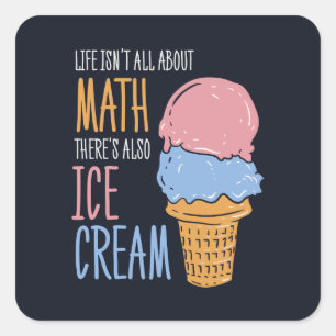 Adesivo Quadrado A vida não é sobre matemática, há também Sorvetes