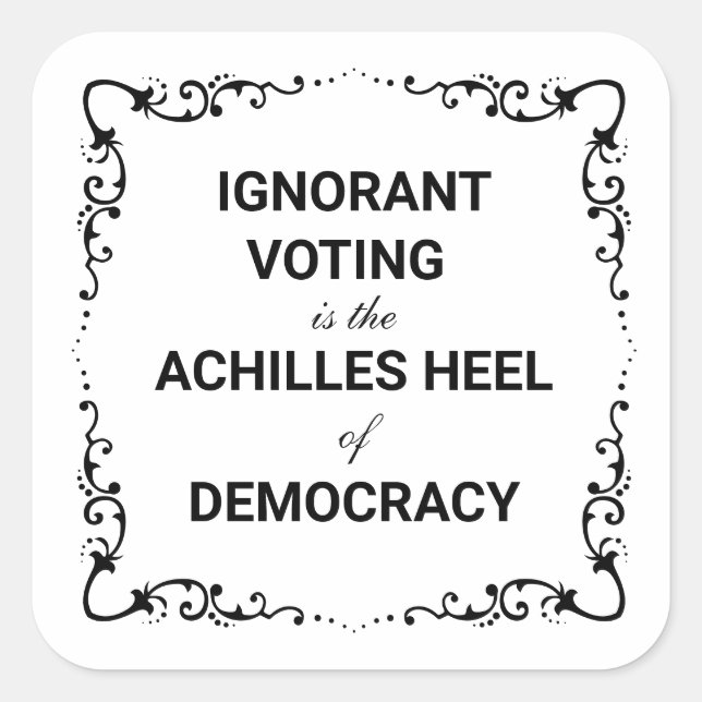 Adesivo Quadrado A votação ignorante é o calcanhar de Aquiles da de (Frente)