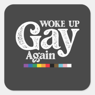 Adesivo Quadrado Acordou Gay de novo para suportar orgulho LGBT