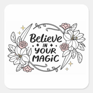 Adesivo Quadrado Acredite em sua magia - Inspiração Floral