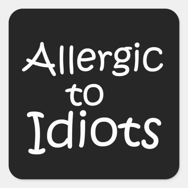 Adesivo Quadrado Alergia a idiotas (Frente)