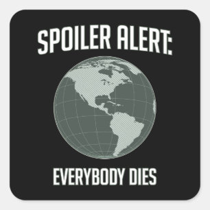 Adesivo Quadrado Alerta do Spoiler da Terra: Todo mundo morre