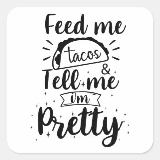 Adesivo Quadrado Alimente-me tacos e diga-me que sou bonito