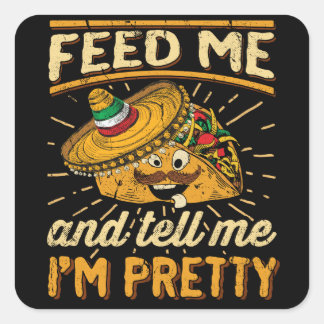 Adesivo Quadrado Alimente-me Tacos e diga-me que sou Bonito Taco Te
