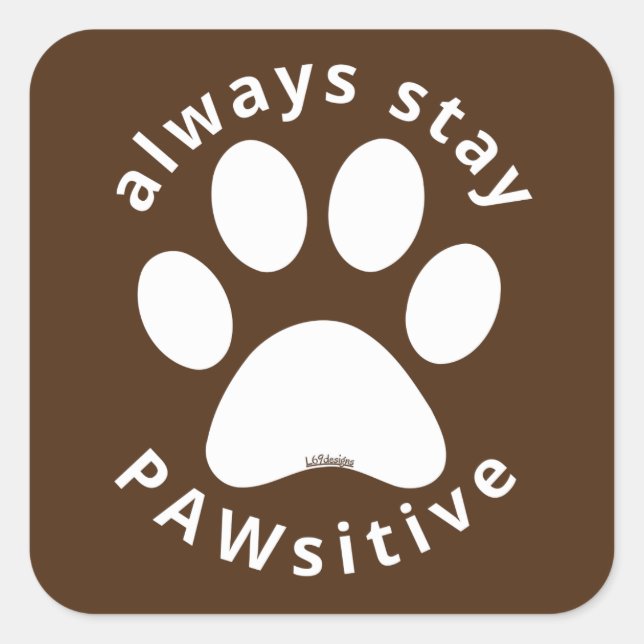 Adesivo Quadrado ALWAYS STAY PAWSITIVE funny dog paw inspirational  (Frente)