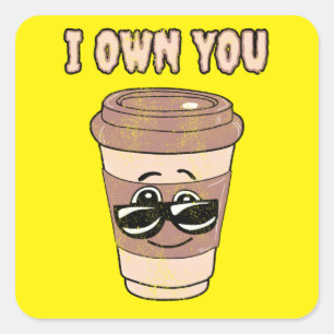 Adesivo Quadrado Amante de café engraçado eu te possuo