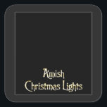 Adesivo Quadrado Amish Christmas Lights<br><div class="desc">Veja um dos primeiros exemplos de luzes de Natal Amish impressionantes...  Compartilhe um pouco de humor nesta temporada de festas!</div>