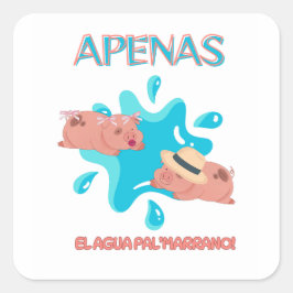Adesivo Quadrado "Apenas água pro porco" citação de porco
