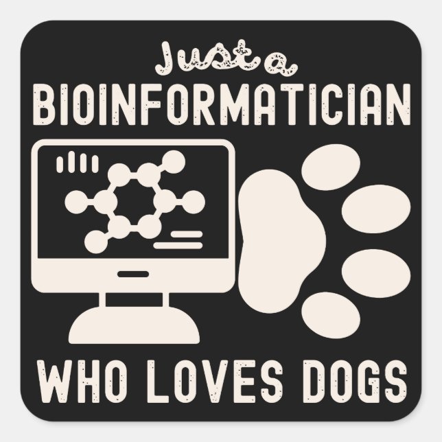 Adesivo Quadrado Apenas um bioinformata que ama cães (Frente)