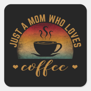 ADESIVO QUADRADO APENAS UMA MÃE QUE ADORA CAFÉ