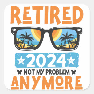 Adesivo Quadrado Aposentado 2024 Não É Meu Problema Mais Retirada