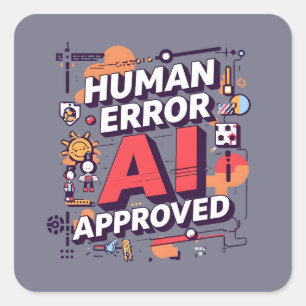 Adesivo Quadrado Arte Digital Ousada “Erro Humano, Aprovado pela IA