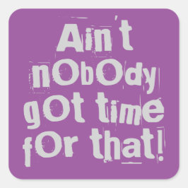 Adesivo Quadrado As cinzas não têm tempo para isso