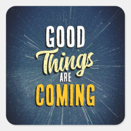 Adesivo Quadrado As coisas boas estão chegando
