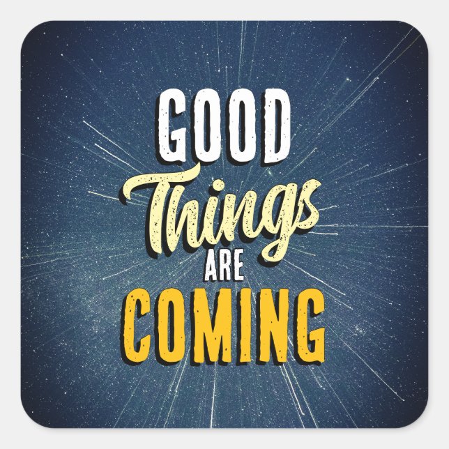 Adesivo Quadrado As coisas boas estão chegando (Frente)
