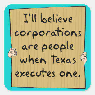Adesivo Quadrado As Corporações São Pessoas Quando o Texas Executa