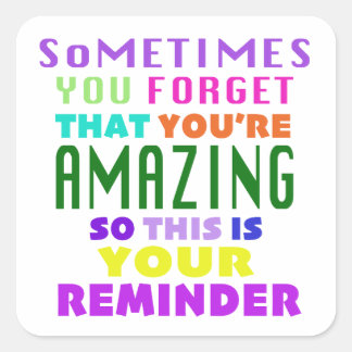Adesivo Quadrado Às Vezes Esquece Que Você É Incrível