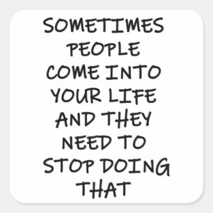 Adesivo Quadrado Às Vezes Pessoas Entram Em Sua Vida