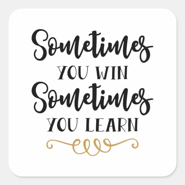 Adesivo Quadrado Às vezes você ganha às vezes você aprende (Frente)