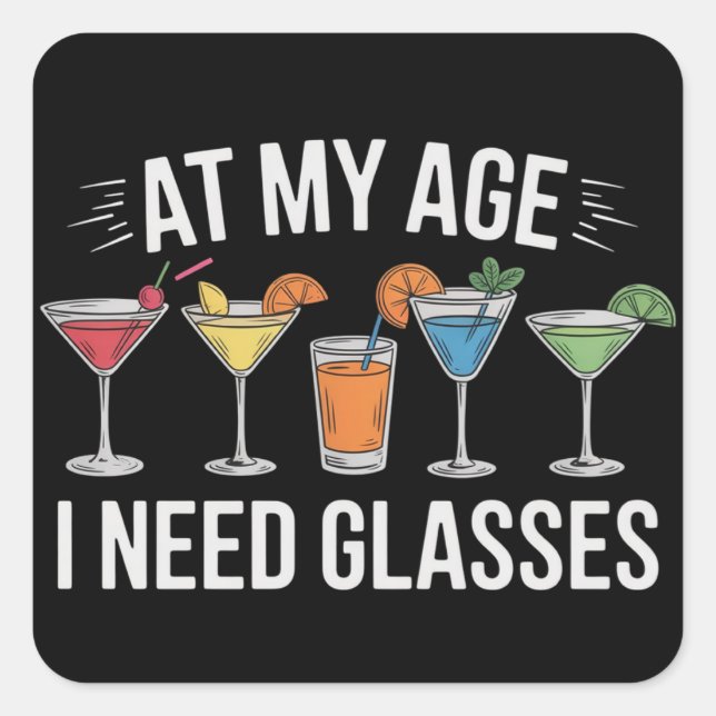 Adesivo Quadrado At My Age I Need Glasses Funny Wine Alcool (Frente)