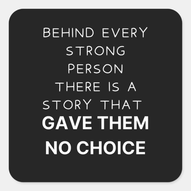 Adesivo Quadrado Atrás de todas as pessoas fortes (Frente)