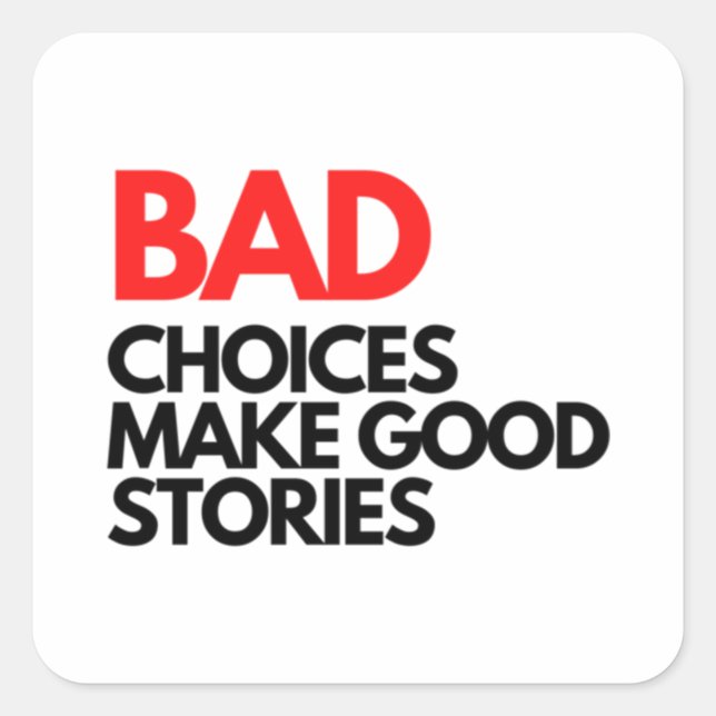 Adesivo Quadrado Bad Choices make good stories Classic (Frente)