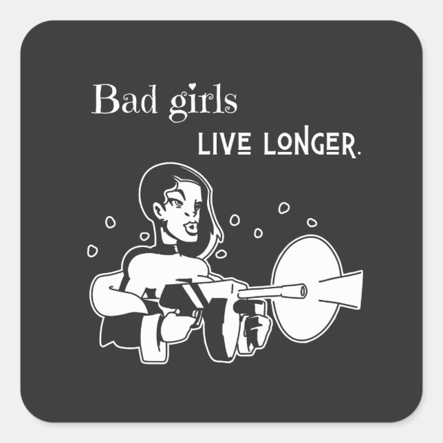 Adesivo Quadrado Bad girls live longer. (Frente)