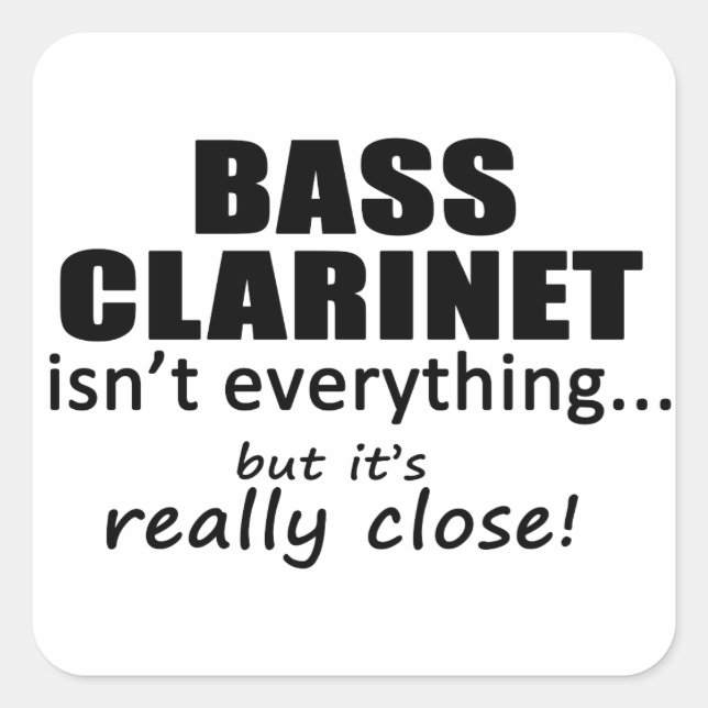 Adesivo Quadrado Bass Clarinet não é tudo (Frente)
