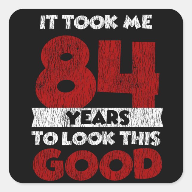 Adesivo Quadrado Bday de 84 anos me fez ficar bonita no oitavo aniv (Frente)