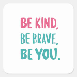 Adesivo Quadrado be kind be brave be you, inspirational quotes