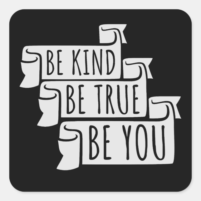 Adesivo Quadrado Be Kind Be True Be You Inspirational Love Quote (Frente)