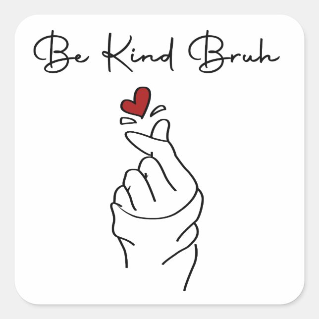 Adesivo Quadrado Be Kind Bruh – World Kindness Day Quote (Frente)