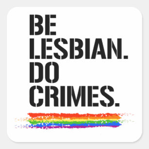 Adesivo Quadrado BE LESBIAN DO CRIMES T-Shirt