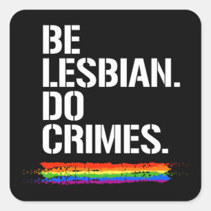 Adesivo Quadrado BE LESBIAN DO CRIMES T-Shirt
