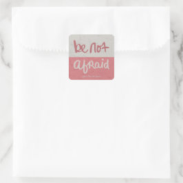Adesivo Quadrado Be not afraid