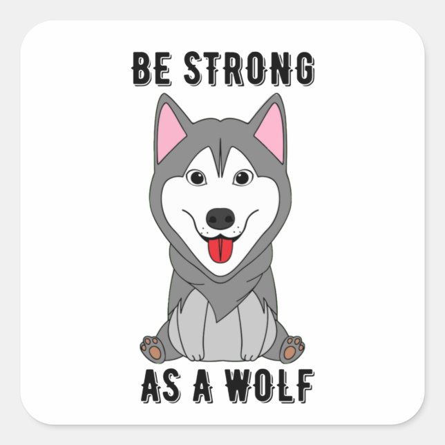 Adesivo Quadrado Be Strong As A Wolf  (Frente)