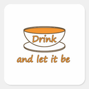 Adesivo Quadrado Beba (chá) e deixe que seja, slogan engraçado, xíc