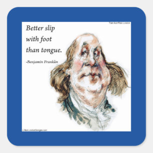 Adesivo Quadrado Ben Franklin & Citação Famosa Caricatura Engraçada