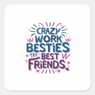 Adesivo Quadrado Besties De Trabalho Loucas São Melhores Amigos Tra