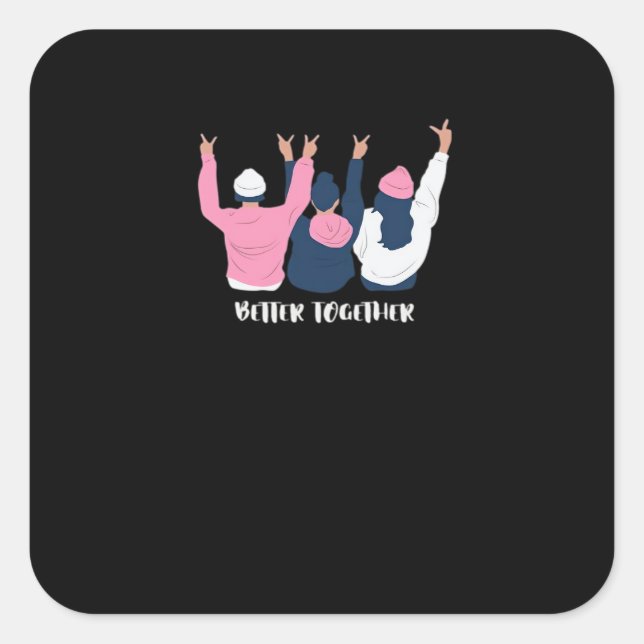 Adesivo Quadrado Better Together Friends Positive Quote Style  (Frente)